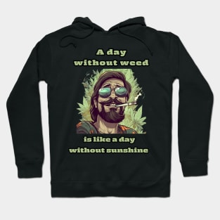 Lucky Stoned Guy  A Day Without Weed Is  Like a Day Without Sunshine Hoodie